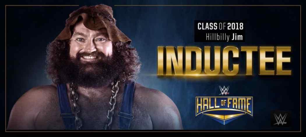 Founding Member news:  Hillbilly Jim inducted into the WWE Hall Of Fame!